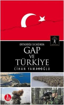 Ortadoğu Sıcağında GAP ve Türkiye Cihan Yamakoğlu