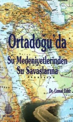 Ortadoğuda Su Medeniyetlerinden Su Savaşlarına Cemal Zehir