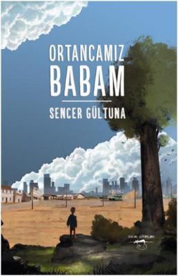 Ortancamız Babam Sencer Gültuna