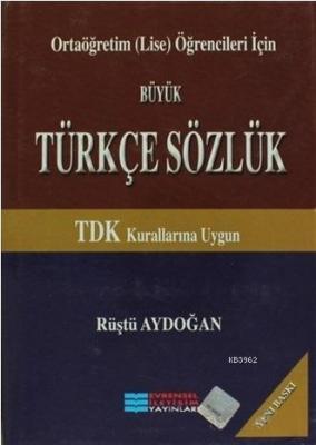 Ortaöğretim (Lise) Öğrencileri İçin Büyük Türkçe Sözlük Rüştü Aydoğan