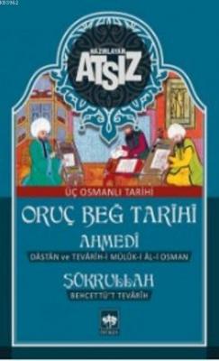 Oruç Beğ Tarihi - Ahmedi - Şükrullah: Üç Osmanlı Tarihi Nihal Atsız