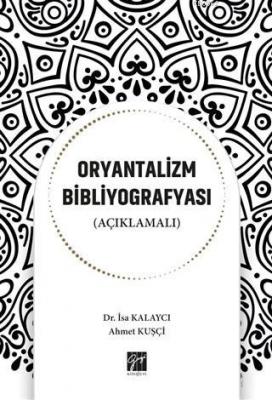 Oryantalizm Bibliyografyası (Açıklamalı) Ahmet Kuşçi İsa Kalaycı