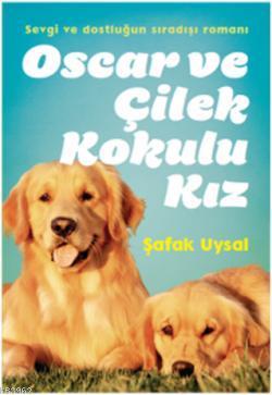 Oscar ve Çilek Kokulu Kız Şafak Uysal