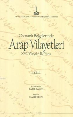 Osmanlı Belgelerinde Arap Vilayetleri 1. Cilt (Ciltli) Fazıl Bayat