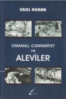 Osmanlı, Cumhuriyet ve Aleviler Erol Duran