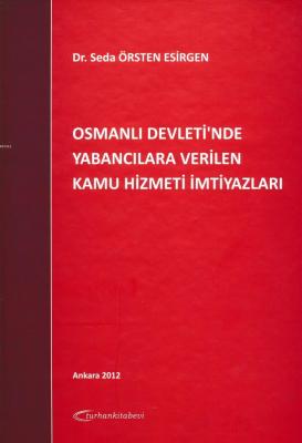 Osmanlı Devleti'nde Yabancılara Verilen Kamu Hizmeti İmtiyazları Seda 