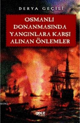 Osmanlı Donanmasında Yangınlara Karşı Alınan Önlemler Derya Geçili