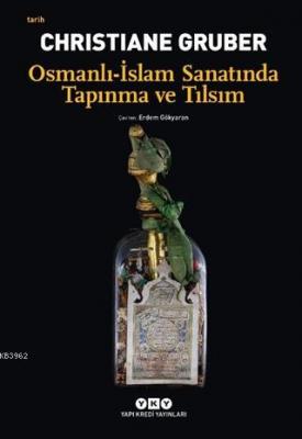 Osmanlı - İslam Sanatında Tapınma ve Tılsım Christiane Gruber