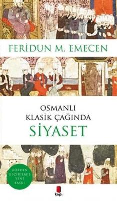 Osmanlı Klasik Çağında Siyaset Feridun M. Emecen