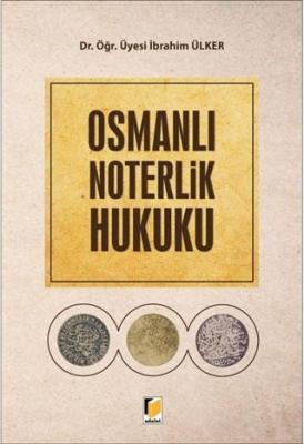 Osmanlı Noterlik Hukuku İbrahim Ülker