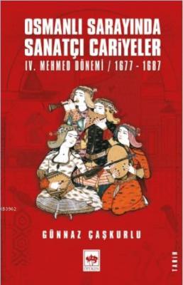 Osmanlı Sarayında Sanatçı Cariyeler Günnaz Çaşkurlu