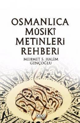 Osmanlıca Musiki Metinleri Rehberi Mehmet S. Halim Gençoğlu