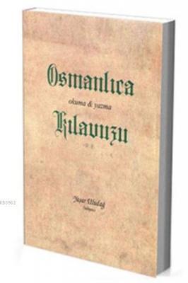 Osmanlıca Okuma - Yazma Kılavuzu Yaşar Uludağ