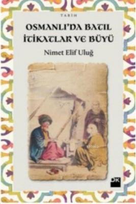 Osmanlı'da Batıl İtikatlar ve Büyü Nimet Elif Uğul