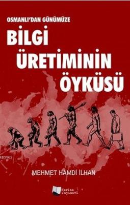 Osmanlı'dan Günümüze Bilgi Üretiminin Öyküsü Mehmet Hamdi İlhan