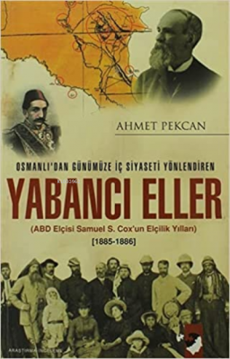 Osmanlı'dan Günümüze İç Siyaseti Yönlendiren Yabancı Eller Ahmet Pekca