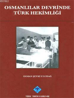 Osmanlılar Devrinde Türk Hekimliği Osman Şevki Uludağ