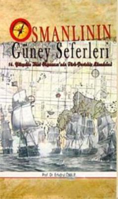 Osmanlının Güney Seferleri 16.Yüzyılda Hint Okyanusu'nda Türk- Porteki