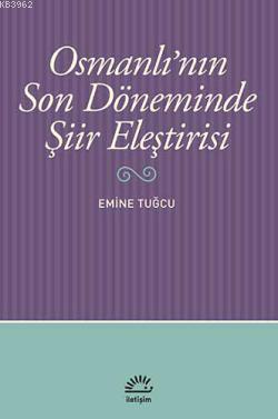 Osmanlı'nın Son Döneminde Şiir Eleştirisi Emine Tuğcu