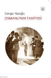 Osmanlı'nın Tasfiyesi Cengiz Yazoğlu