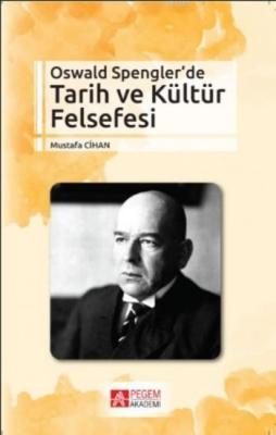 Oswald Spengler'de Tarih ve Kültür Felsefesi Mustafa Cihan