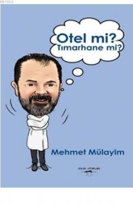 Otel mi? Tımarhane mi? Mehmet Mülayim