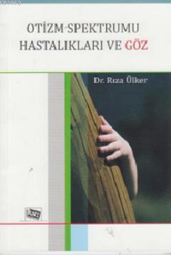 Otizm Spektrumu Hastalıkları ve Göz Rıza Ülker