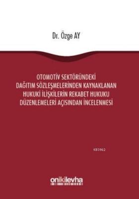 Otomotiv Sektöründeki Dağıtım Sözleşmelerinden Kaynaklanan Hukuki İliş