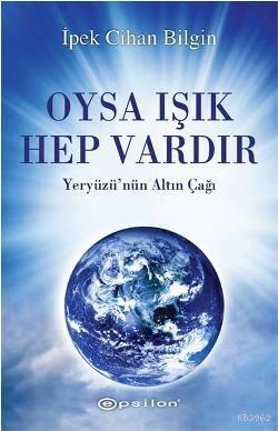 Oysa Işık Hep Vardır İpek Cihan Bilgin