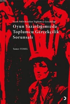 Oyun Yazarlığımızda Toplumcu Gerçekçilik Sorunsalı Zoon Politikon'dan 