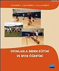 Oyunlarla Beden Eğitimi ve Spor Öğretimi Ali Demirci Nevzat Demirci Er