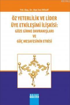 Öz Yeterlilik ve Lider Üye Etkileşimi İlişkisi: Göze Girme Davranışlar