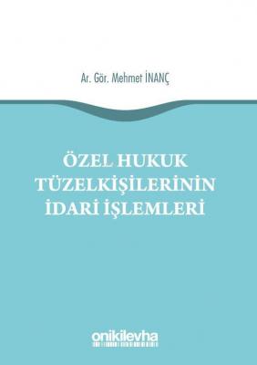 Özel Hukuk Tüzel Kişilerinin İdari İşlemleri Mehmet İnanç