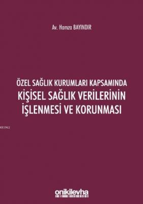 Özel Sağlık Kurumları Kapsamında Kişisel Sağlık Verilerinin İşlenmesi 