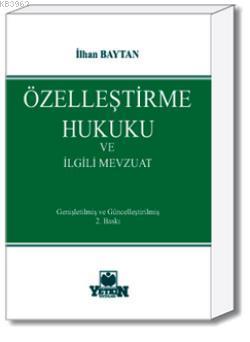 Özelleştirme Hukuku ve Uygulamaları İlhan Baytan