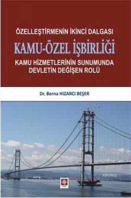 Özelleştirmenin İkinci Dalgası Kamu-Özel İşbirliği Berna Hızarcı Beşer