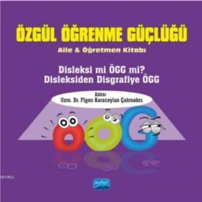 Özgül Öğrenme Güçlüğü Figen Karaceylan Çakmakcı B. Meryem Gönenç Seçil