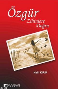 Özgür Zihinlere Doğru Halil Kırık