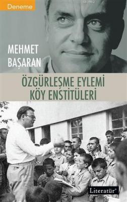 Özgürleşme Eylemi Köy Enstitüleri Mehmet Başaran