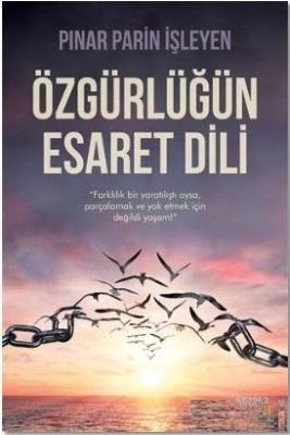 Özgürlüğün Esaret Dili Pınar Parin İşleyen