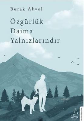 Özgürlük Daima Yalnızlarındır Burak Akyol