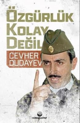 Özgürlük Kolay Değil Cevher Dudayev