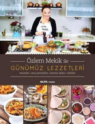 Özlem Mekik ile Günümüz Lezzetleri (Fleksi Kapak) Özlem Mekik