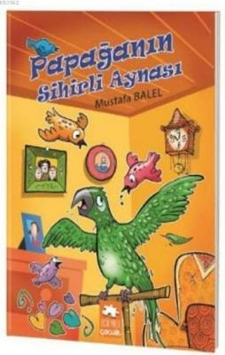 Papağanın Sihirli Aynası Mustafa Balel