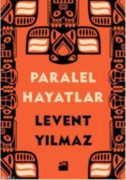 Paralel Hayatlar Levent Yılmaz