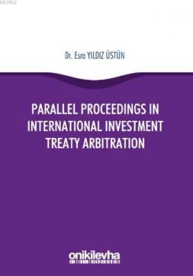 Parallel Proceedings in International Investment Treaty Arbitration Es