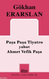 Paşa Paşa Tiyatro Yahut Ahmet Vefik Paşa Gökhan Erarslan