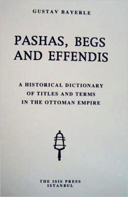 Pashas, Begs and Effendis Gustav Bayerle