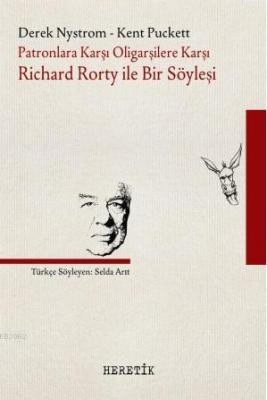 Patronlara Karşı Oligarşilere Karşı: Richard Rorty ile Bir Söyleşi Der