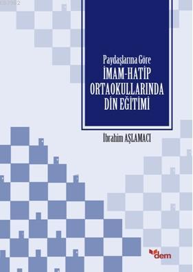 Paydaşlarına Göre İmam Hatip Ortaokullarında Din Eğitimi İbrahim Aşlam